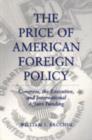 Image for The Price of American Foreign Policy : Congress, the Executive and International Affairs Funding