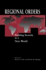 Image for Regional orders  : building security in a new world