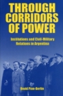 Image for Through Corridors of Power : Institutions and Civil-Military Relations in Argentina