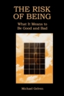Image for The Risk of Being : What It Means to Be Good and Bad