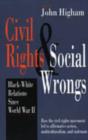 Image for Civil Rights and Social Wrongs : Black-White Relations Since World War II