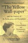 Image for Charlotte Perkins Gilman&#39;s &quot;The Yellow Wall-paper&quot; and the History of Its Publication and Reception : A Critical Edition and Documentary Casebook