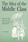 Image for The Idea of the Middle Class : White-Collar Workers and Peruvian Society, 1900-1950