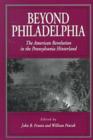 Image for Beyond Philadelphia  : the American Revolution in Pennsylvania hinterland