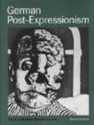 Image for German Post-Expressionism : The Art of the Great Disorder 1918-1924