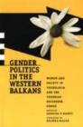 Image for Gender Politics in the Western Balkans : Women and Society in Yugoslavia and the Yugoslav Successor States