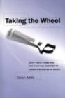 Image for Taking the wheel  : autoparts firms and the political economy of industrialization in Brazil