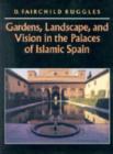 Image for Gardens, Landscape and Vision in the Palaces of Islamic Spain