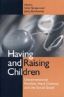 Image for Having and Raising Children : Unconventional Families, Hard Choices, and the Social Good