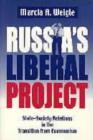 Image for Russia&#39;s Liberal Project : State-Society Relations in the Transition from Communism