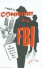 Image for &quot;I Was a Communist for the FBI&quot; : The Unhappy Life and Times of Matt Cvetic