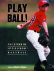 Image for Play Ball! : The Story of Little League Baseball