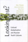 Image for Looking West?  : cultural globalization and Russian youth cultures