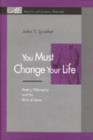 Image for You Must Change Your Life : Poetry, Philosophy, and the Birth of Sense