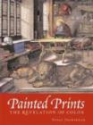 Image for Painted Prints : The Revelation of Color in Northern Renaissance and Baroque Engravings, Etchings and Woodcuts
