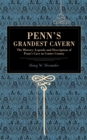 Image for Penn&#39;s Grandest Cavern : The History, Legends and Description of Penn&#39;s Cave in Centre County