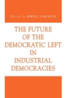 Image for The Future of the Democratic Left in Industrial Democracies