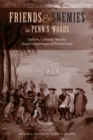Image for Friends and enemies in Penn&#39;s Woods  : colonists, Indians, and the racial construction of Pennsylvania