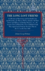 Image for The Long Lost Friend : A Collection of Mysterious and Invaluable Arts and Remedies, for Man as Well as Animals: Of Their Virtue and Efficacy in Healing Diseases, etc., the Greater Part of Which Was Ne