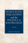 Image for Democratic Philosophy and the Politics of Knowledge