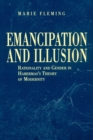 Image for Emancipation and Illusion : Rationality and Gender in Habermas&#39;s Theory of Modernity
