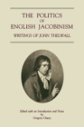 Image for The Politics of English Jacobinism : Writings of John Thelwall