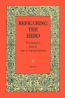 Image for Refiguring the Hero : From Peasant to Noble in Lope de Vega and Calderon