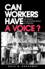 Image for Can Workers Have A Voice? : The Politics of Deindustrialization in Pittsburgh