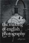 Image for The Making of English Photography : Allegories