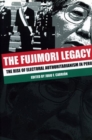 Image for The Fujimori Legacy : The Rise of Electoral Authoritarianism in Peru