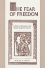Image for The Fear of Freedom : A Study of Miracles in the Roman Imperial Church