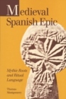 Image for Medieval Spanish Epic : Mythic Roots and Ritual Language