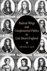 Image for Radical Whigs and Conspiratorial Politics in Late Stuart England