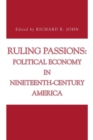 Image for Ruling Passions : Political Economy in Nineteenth-Century America