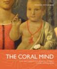 Image for The Coral Mind : Adrian Stokes&#39;s Engagement with Architecture, Art History, Criticism, and Psychoanalysis