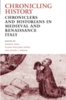 Image for Chronicling history  : chroniclers and historians in medieval and Renaissance Italy