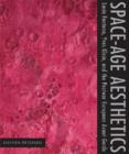 Image for Space-Age Aesthetics : Lucio Fontana, Yves Klein, and the Postwar European Avant-Garde