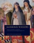 Image for Katerina&#39;s Windows : Donation and Devotion, Art and Music, as Heard and Seen in the Writings of a Birgittine Nun