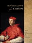 Image for The possessions of a cardinal  : politics, piety, and art, 1450-1700
