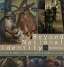 Image for Beyond National Identity : Pictorial Indigenism as a Modernist Strategy in Andean Art, 1920–1960