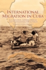 Image for International migration in Cuba  : accumulation, imperial designs, and transnational social fields