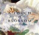 Image for A Touch of Blossom : John Singer Sargent and the Queer Flora of Fin-de-Siecle Art