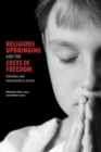 Image for Religious Upbringing and the Costs of Freedom
