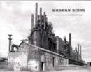 Image for Modern ruins  : portraits of places in the mid-Atlantic region
