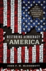 Image for Restoring democracy to America  : how to free markets and politics from the corporate culture of business and government