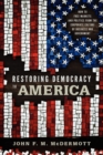 Image for Restoring democracy to America  : how to free markets and politics from the corporate culture of business and government