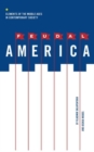 Image for Feudal America : Elements of the Middle Ages in Contemporary Society