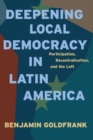 Image for Deepening local democracy in Latin America  : participation, decentralization, and the left