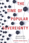Image for The time of popular sovereignty  : process and the democratic state