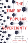 Image for The time of popular sovereignty  : process and the democratic state